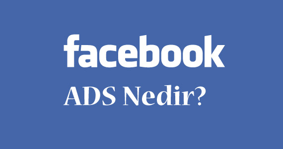 Facebook Ads Nedir?